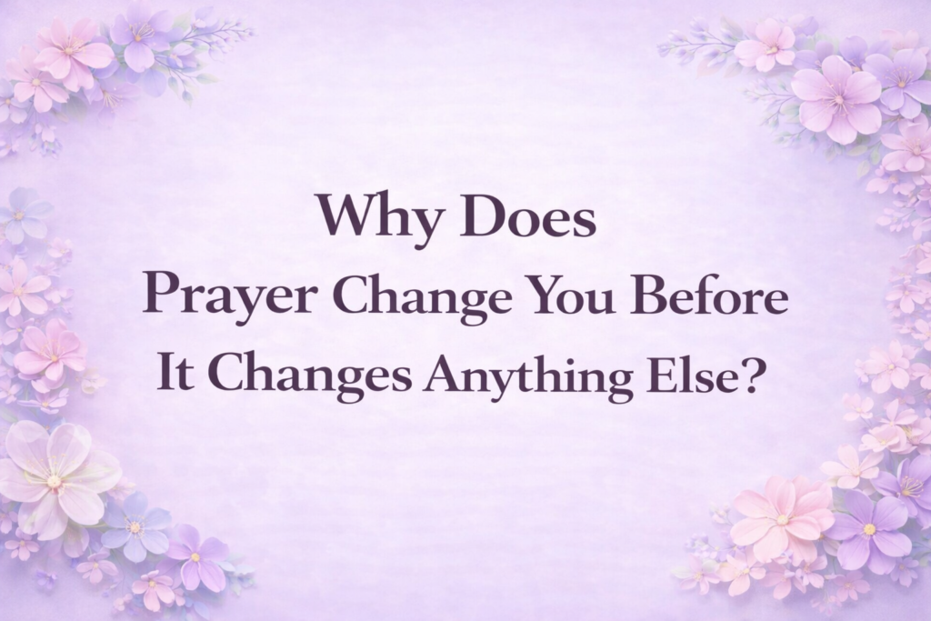 why does prayer change you feature image