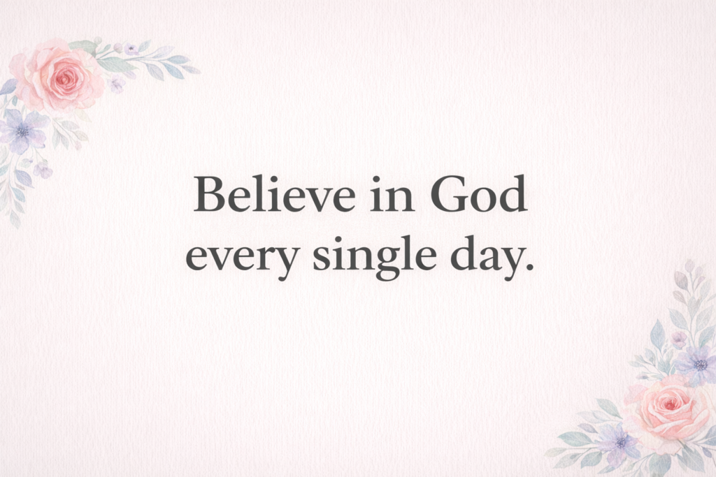 Believe in God Every Single Day beleive in god every single day feature image