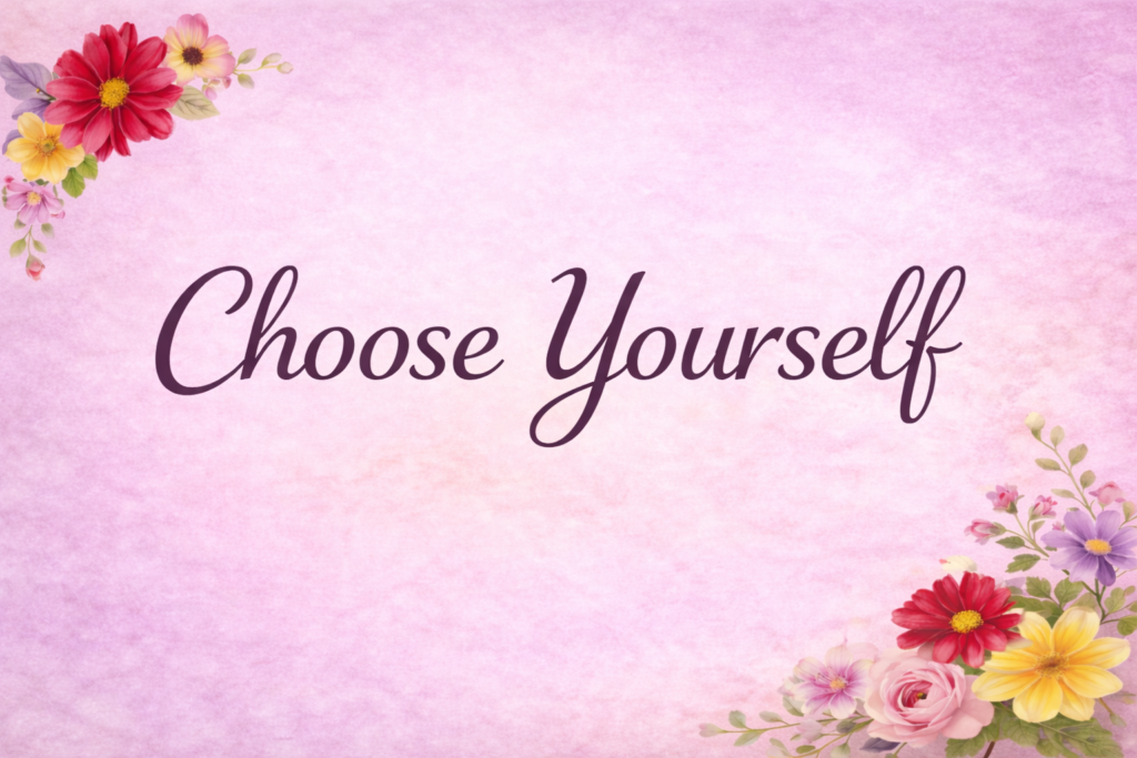 Choose Yourself: The Day You Realize They Were Never Going to Choose You choose yourself feature image