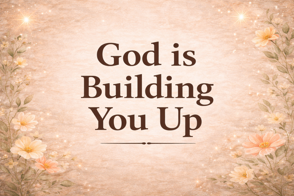 god is building you up feature image