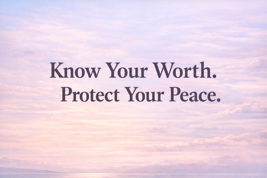 Know Your Worth. Protect Your Peace. know your worth feature image