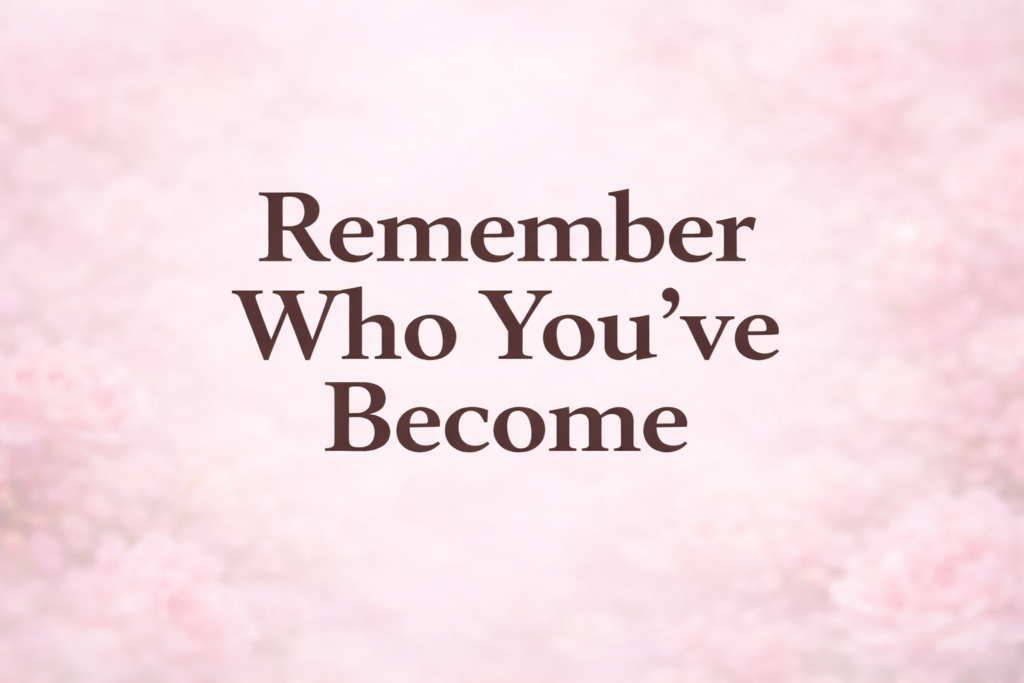 remember who you become featur image