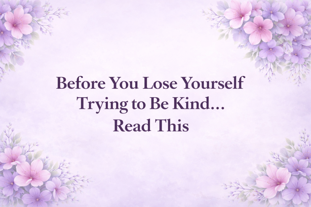 Before You Lose Yourself Trying to Be Kind before you lose yourself feature image