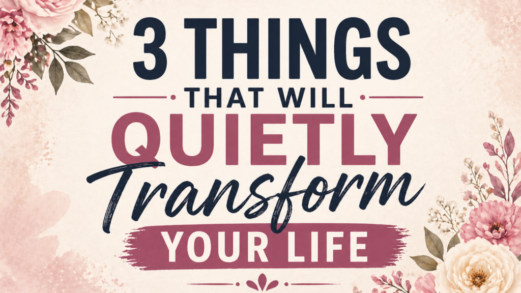 3things quietly change your life blog feature image